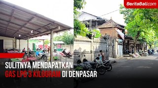 Sulitnya Mendapatkan Gas LPG 3 Kilogram di Denpasar