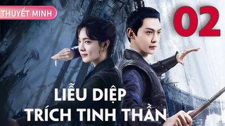 LIỄU DIỆP TRÍCH TINH THẦN - Tập 02 [Thuyết Minh] | Đường Hiểu Thiên & Trang Đạt Phi