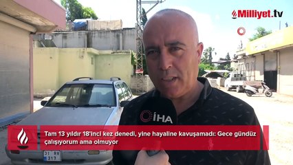 Tam 13 yıldır 18'inci kez denedi, yine hayaline kavuşamadı: Gece gündüz çalışıyorum ama olmuyor