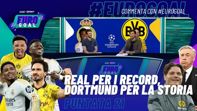 Eurogoal - EP21 | FINALE DI #CHAMPIONS | #Real Madrid per ﻿i record, #Dortmund per la storia