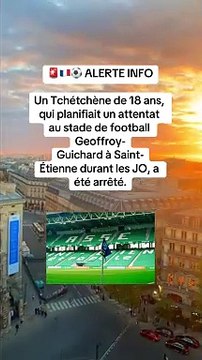 Un Tchétchène de 18 ans, qui planifiait un attentat au stade de football Geoffroy-Guichard à Saint-Étienne durant les JO, a été arrêté.