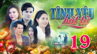 TÌNH YÊU BẤT TỬ - Tập 19 | Phim Truyện Việt Nam THVL1