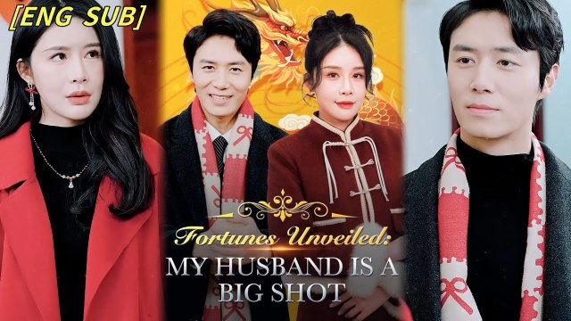 Fortunes Unveiled My Husband is a Big Shot [Hot Drama 2024]