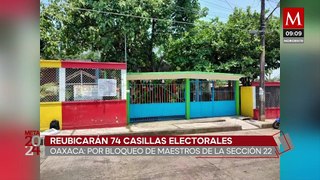 En Oaxaca, reubicarán 74 casillas por negativas de la CNTE