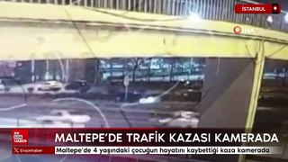Maltepe’de 4 yaşındaki çocuğun hayatını kaybettiği kaza kamerada