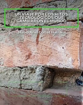 |HABIB ARIEL CORIAT HARRAR | HITOS TECNOLÓGICOS QUE CAMBIARON EL MUNDO (PARTE 1) (@HABIBARIELC)