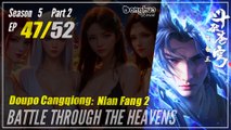 【Doupo Cangqiong】 S5 Part 2 EP 47 (99) - Battle Through The Heavens BTTH | Donghua - 1080P