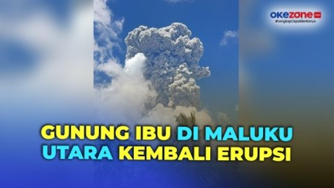 Gunung Ibu di Maluku Utara Kembali Erupsi, Semb...