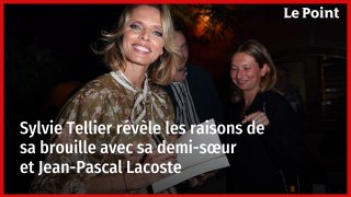 Sylvie Tellier révèle les raisons de sa brouille avec sa demi-sœur et Jean-Pascal Lacoste