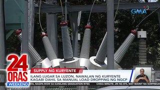 Ilang lugar sa Luzon, nawalan ng kuryente kagabi dahil sa manual load dropping ng NGCP | 24 Oras Weekend