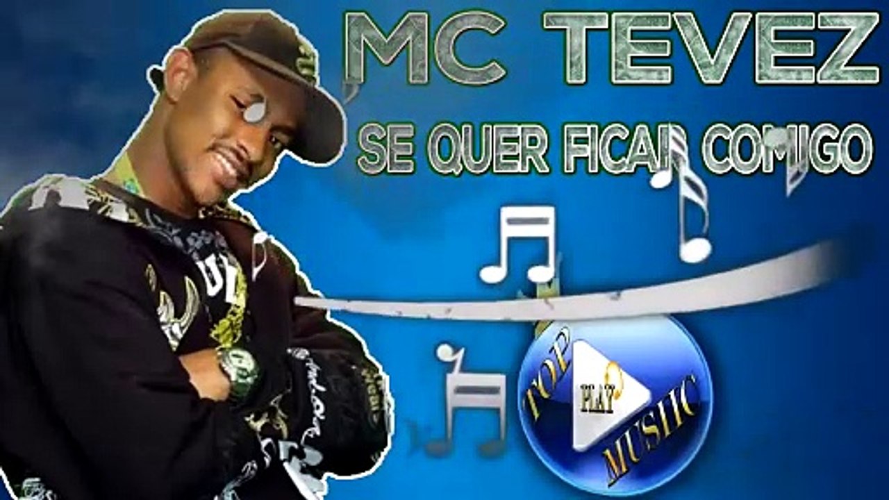 MC TEVEZ - SE QUER FICAR COMIGO ♪(DOWNLOAD)♫