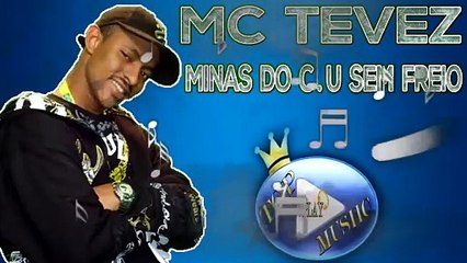 MC TEVEZ - MINAS DO C.U SEM FREIO ♪(DOWNLOAD)♫