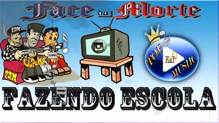FACE DA MORTE - FAZENDO ESCOLA ♪(LETRA+DOWNLOAD)♫