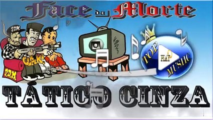 FACE DA MORTE - TÁTICO CINZA ♪(LETRA+DOWNLOAD)♫