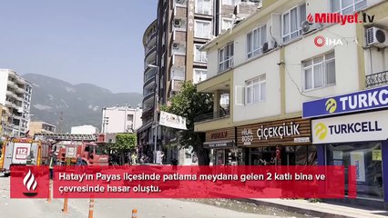 Hatay'da patlama! '9-10 şiddetinde bir deprem sandım'