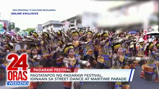 ONLINE EXCLUSIVES: Pagtatapos ng Padaraw Festival, idinaan sa street dance at maritime parade
