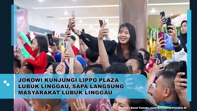 Jokowi Kunjung Lippo Plaza Lubuk Linggau, Sapa Langsung Masyarakat