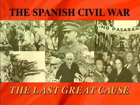 The History of Warfare : The Spanish Civil War - Tha Last Great Cause 1936 - 1939
