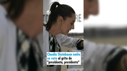 Claudia Sheinbaum emite su voto al grito de "presidenta, presidenta"