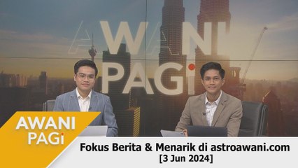 AWANI Pagi: Berita tumpuan & menarik di astroawani.com [3 Jun 2024]