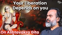 Your liberation depends on you, just as your bondages do||Acharya Prashant,on Ashtavakra Gita (2019)