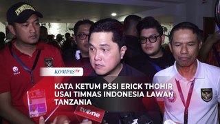 Kata Ketum PSSI Erick Thohir usai Timnas Indonesia Imbang Lawan Tanzania
