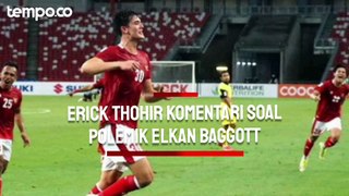 Soal Polemik Elkan Baggott, Erick Thohir: Setengah-setengah Buat Timnas, Tidak Kami Paksakan