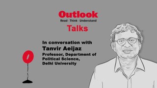 Outlook Talks: Prof. Tanvir Aeijaz on Muslims in Indian Politics