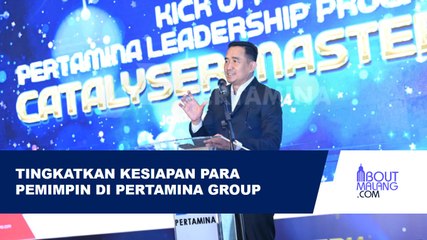 TINGKATKAN KETERAMPILAN KEPEMIMPINAN, PERTAMINA LUNCURKAN LEADERSHIP PROGRAM CATALYSER MASTERY