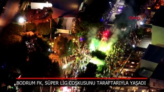 Bodrum FK, Süper Lig'i taraftarlarıyla kutladı
