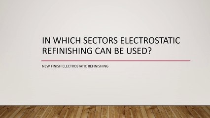 In Which Sectors Electrostatic Refinishing Can Be Used