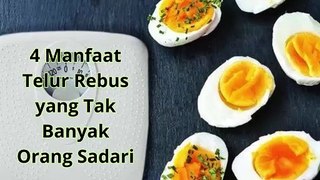 4 Manfaat Telur Rebus yang Tak Banyak Orang Sadari  salah satunya bagus untuk otak kita