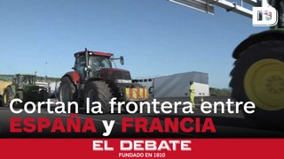 Las protestas de agricultores cortan la frontera entre Francia y España