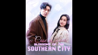 A Case of Love Blossoms os the Southern City #dramashort #drama