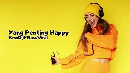 Yang Penting Happy Rmx- DjFBassViral