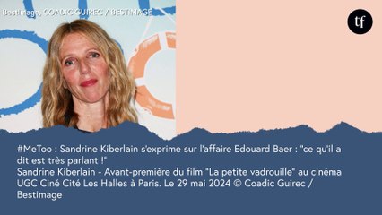 #MeToo : Sandrine Kiberlain s'exprime sur l'affaire Edouard Baer : "ce qu'il a dit est très parlant !"