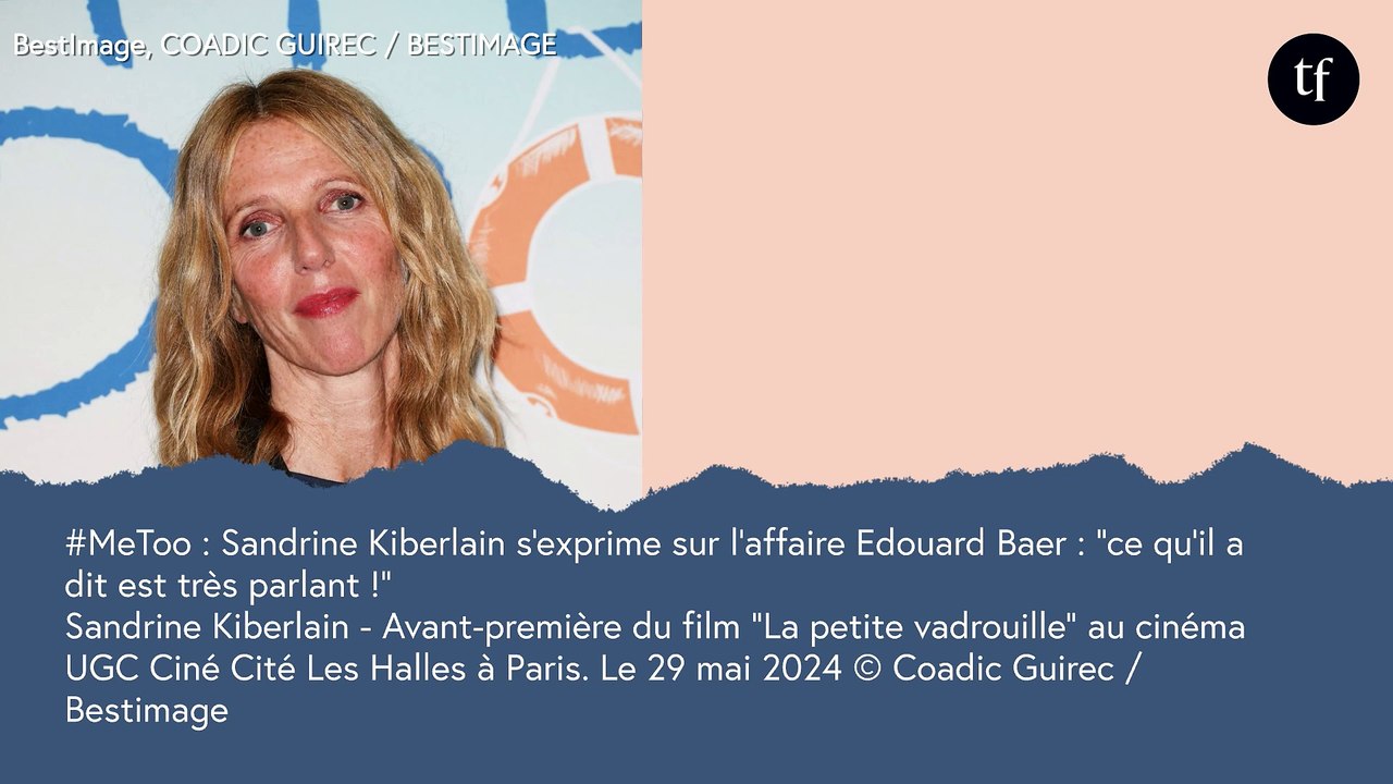 #MeToo : Sandrine Kiberlain s'exprime sur l'affaire Edouard Baer : "ce qu'il a dit est très parlant !"