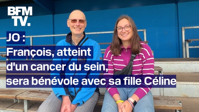 On s'accompagnera tous les deux : François, atteint d'un cancer du sein, sera bénévole aux JO avec sa fille Céline