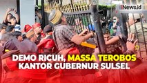 Tolak Tempat Hiburan Malam, Massa Rusak Pagar dan Terobos Kantor Gubernur Sulsel