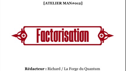 ATELIER Man#012 - Factorisation...