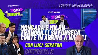 Casa Europa - EP3 Con Luca Serafini | #Milan tranquillo su #Fonseca, #Conte in arrivo a #Napoli