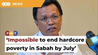 Impossible to end hardcore poverty in Sabah by July, says Shafie