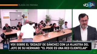 Vox sobre el 'dedazo' de Sánchez con la hijastra del jefe de su hermano El PSOE es una red clientelar