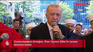 Cumhurbaşkanı Erdoğan Özer Uçuran Çiller'in cenaze törenine katıldı