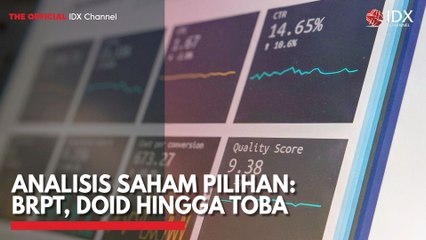 Analisis Saham Pilihan: BRPT, DOID Hingga TOBA