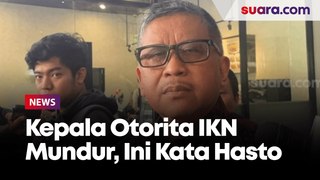 Kepala Otorita Mundur, Hasto PDIP: Akibat Perencanaan IKN Tidak Matang