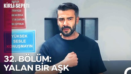 32. BÖLÜM: YALAN BİR AŞK - Kirli Sepeti Sezon Finali Özet