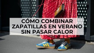 Cómo combinar zapatillas en verano sin pasar calor