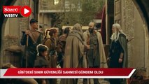 Gibi'deki sınır güvenliği sahnesi gündem oldu