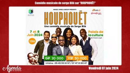 Agenda de la semaine du 3 au 8 juin 2024/ Comédie musicale de serge Bilé sur “HOUPHOUËT”